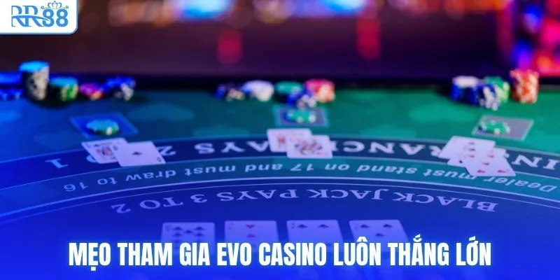 EVO Casino | Trải Nghiệm Không Gian Live Tại RR88 Đỉnh Cao 4 Mẹo tham gia EVO Casino luôn thắng lớn