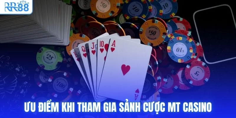 MT Casino RR88 Live Trực Tuyến Uy Tín, Chuẩn Quốc Tế 3 Ưu điểm khi tham gia sảnh cược MT Casino